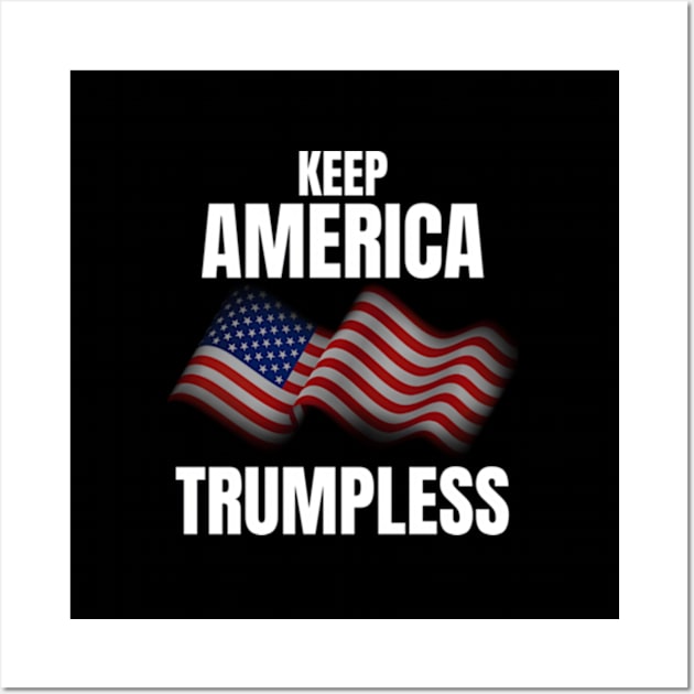 Keep America Trumpless Keep America Trumpless Wall Art by lam-san-dan